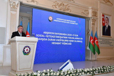 Abşeronda 2025-ci ilin sosial-iqtisadi inkişafının yekunlarına və qarşıda duran vəzifələrə həsr olunan hesabat yığıncağı keçirilib